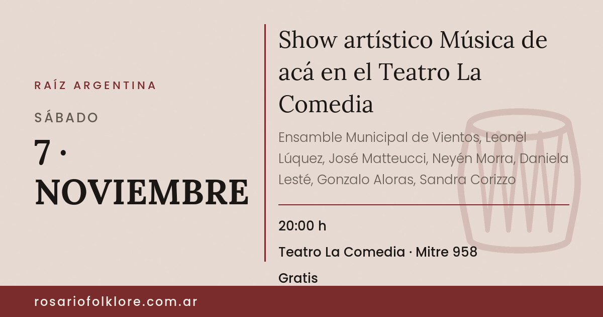 Show artístico Música de acá en el Teatro La Comedia. SÁBADO, 7 · NOVIEMBRE, 20:00 h. Teatro La Comedia, Mitre 958. Gratis.