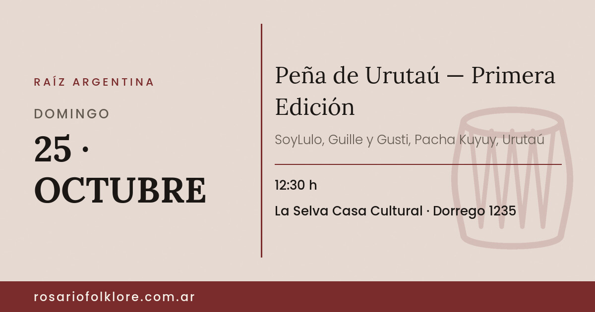 Peña de Urutaú — Primera Edición. DOMINGO, 25 · OCTUBRE, 12:30 h. La Selva Casa Cultural, Dorrego 1235.