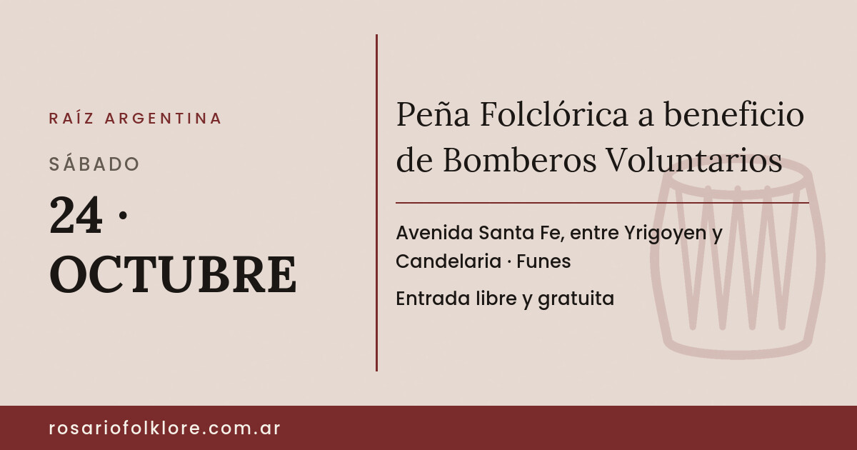 Peña Folclórica a beneficio de Bomberos Voluntarios. SÁBADO, 24 · OCTUBRE. Avenida Santa Fe, entre Yrigoyen y Candelaria, Funes. Entrada libre y gratuita.
