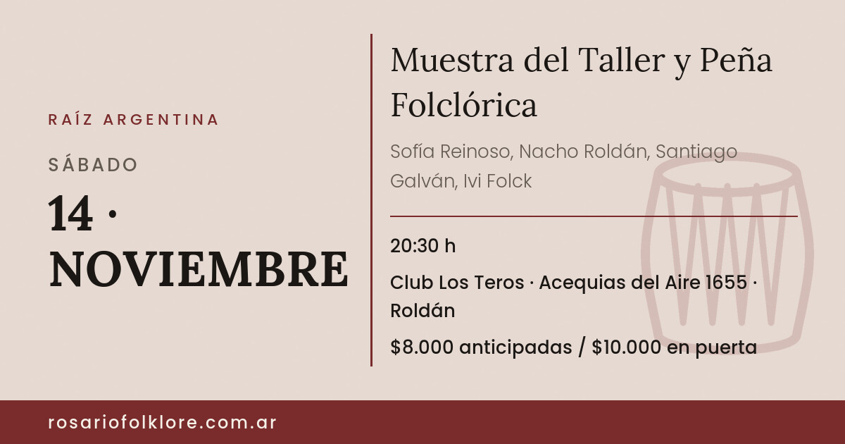 Muestra del Taller y Peña Folclórica. SÁBADO, 14 · NOVIEMBRE, 20:30 h. Club Los Teros, Acequias del Aire 1655, Roldán. $8.000 anticipadas / $10.000 en puerta.