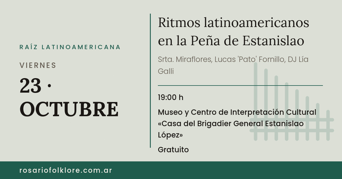 Ritmos latinoamericanos en la Peña de Estanislao. VIERNES, 23 · OCTUBRE, 19:00 h. Museo y Centro de Interpretación Cultural «Casa del Brigadier General Estanislao López». Gratuito.