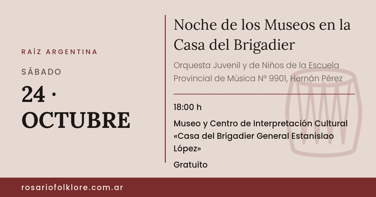 Noche de los Museos en la Casa del Brigadier. SÁBADO, 24 · OCTUBRE, 18:00 h. Museo y Centro de Interpretación Cultural «Casa del Brigadier General Estanislao López». Gratuito.