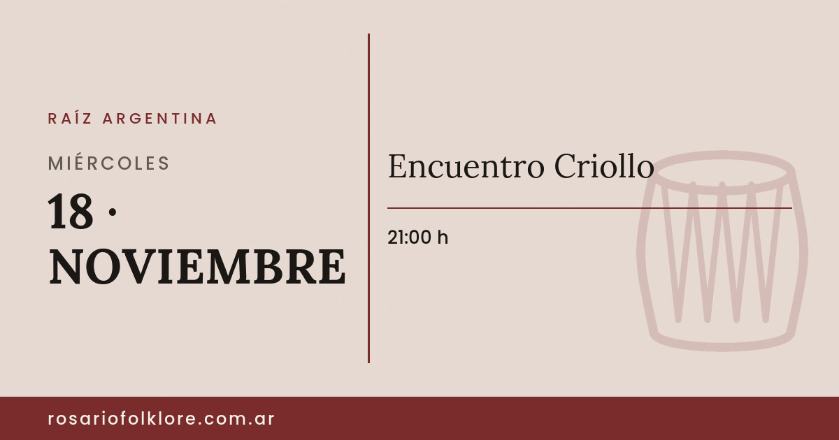 Encuentro Criollo. MIÉRCOLES, 18 · NOVIEMBRE, 21:00 h.