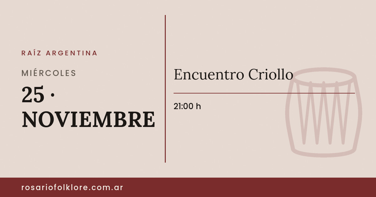 Encuentro Criollo. MIÉRCOLES, 25 · NOVIEMBRE, 21:00 h.