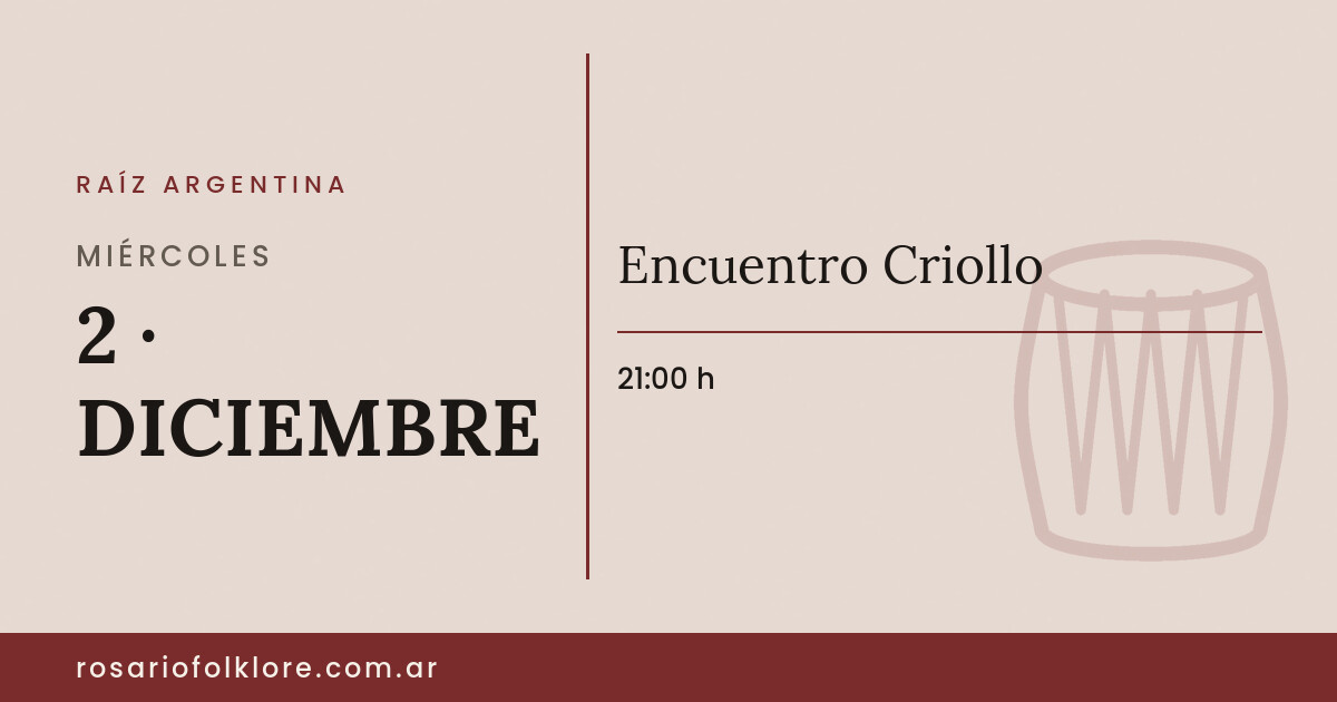 Encuentro Criollo. MIÉRCOLES, 2 · DICIEMBRE, 21:00 h.