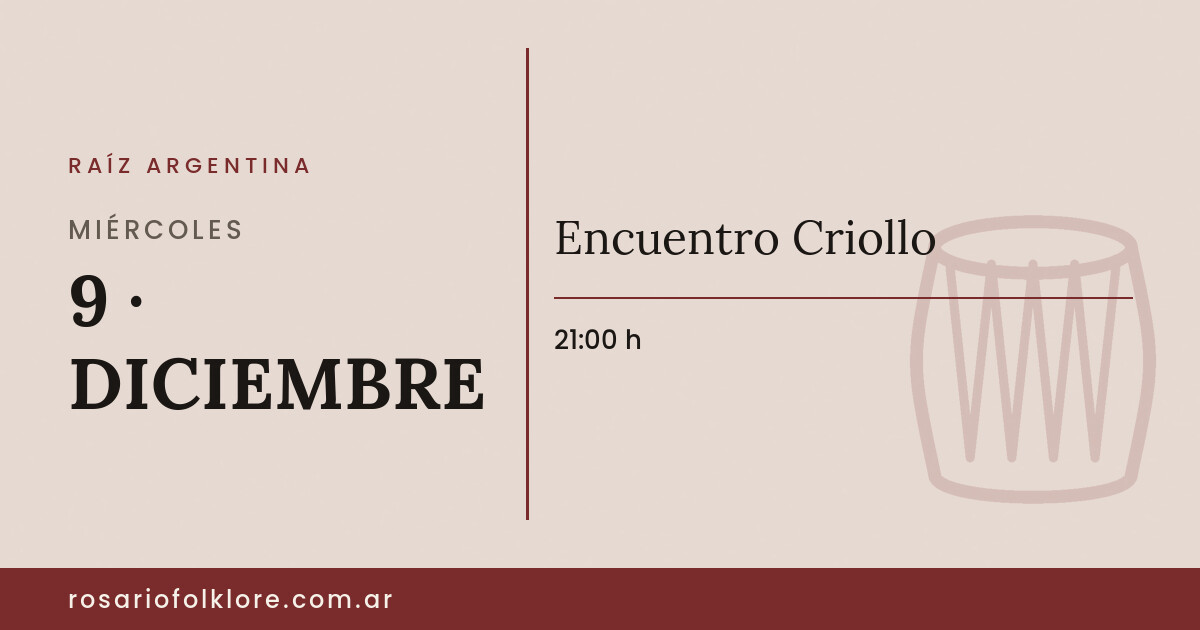 Encuentro Criollo. MIÉRCOLES, 9 · DICIEMBRE, 21:00 h.