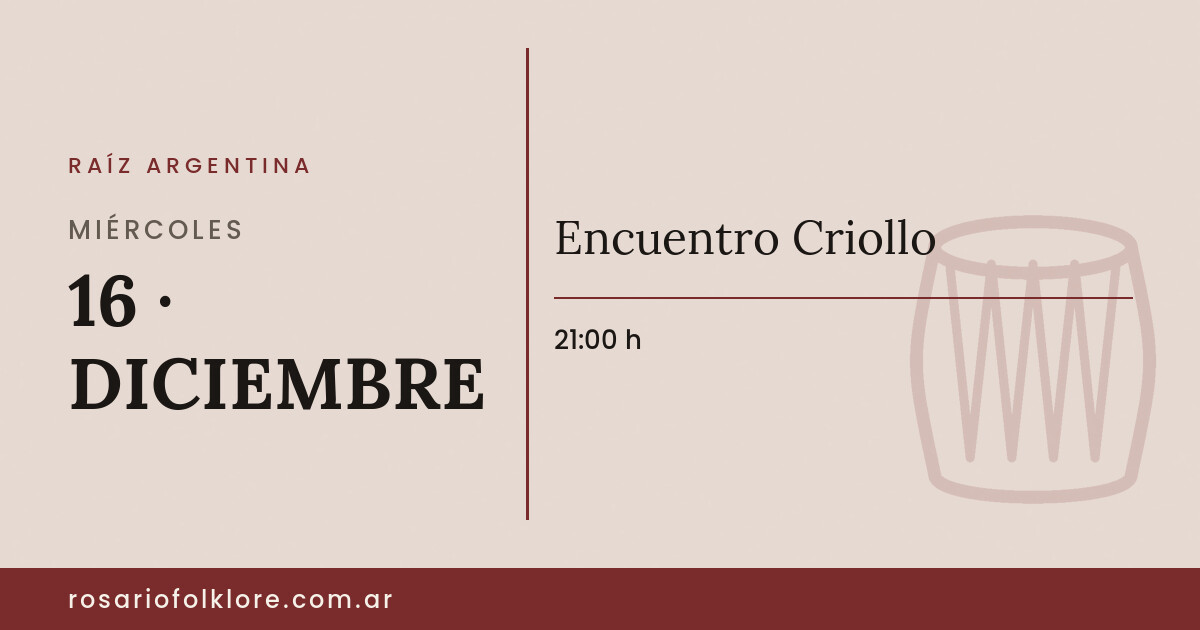 Encuentro Criollo. MIÉRCOLES, 16 · DICIEMBRE, 21:00 h.