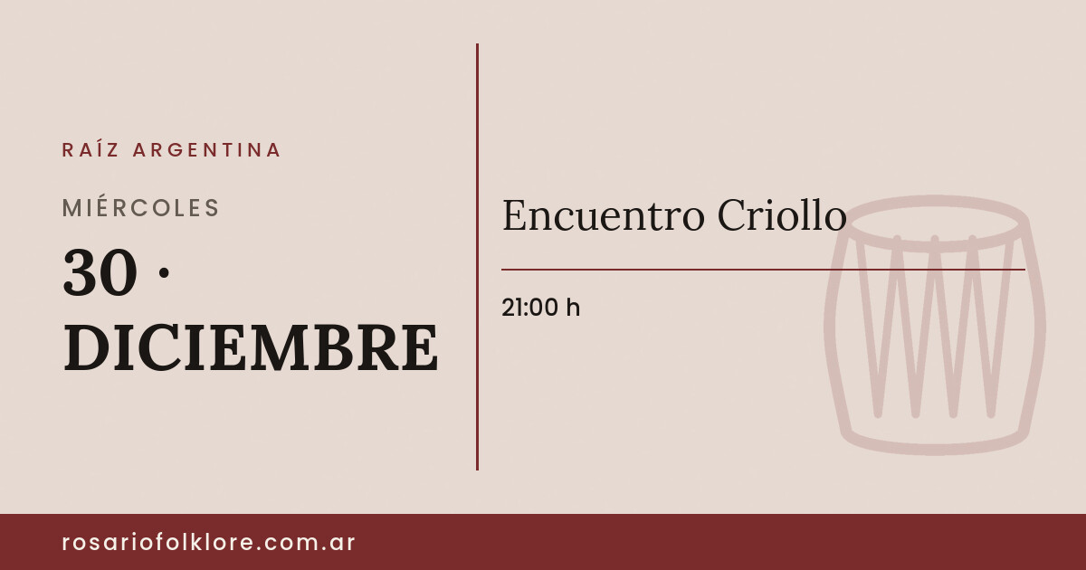 Encuentro Criollo. MIÉRCOLES, 30 · DICIEMBRE, 21:00 h.