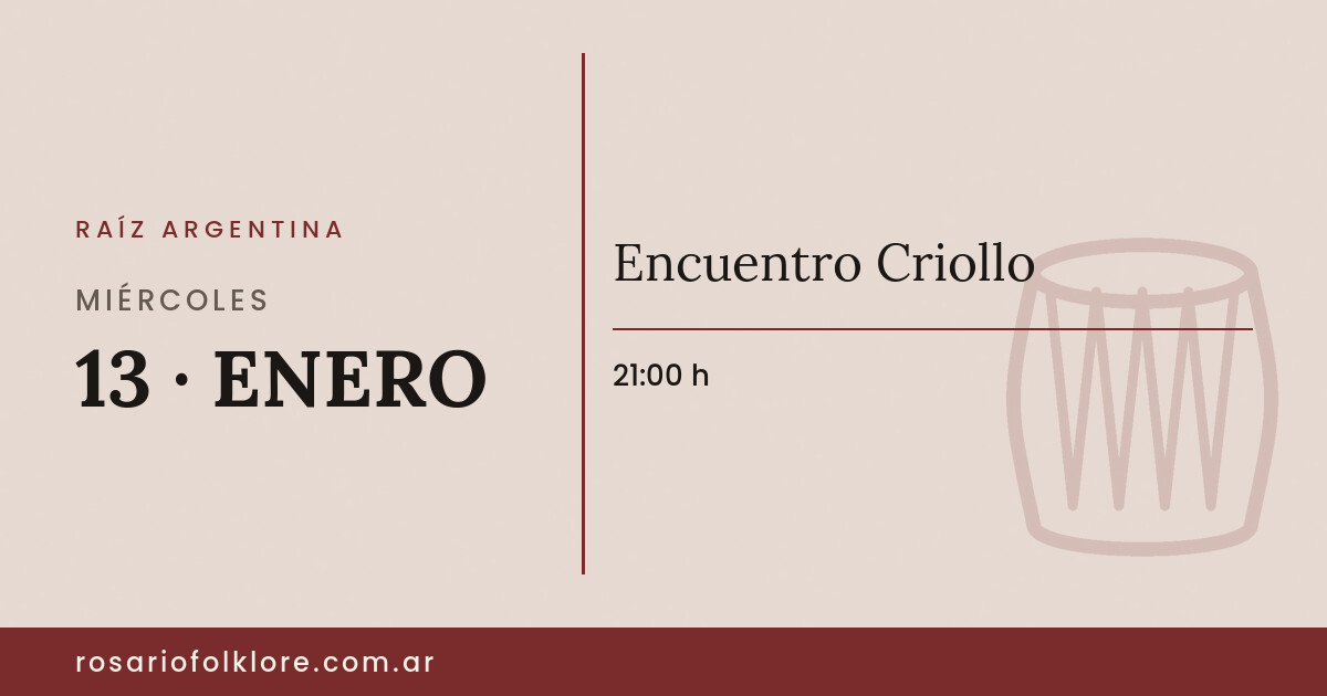 Encuentro Criollo. MIÉRCOLES, 13 · ENERO, 21:00 h.
