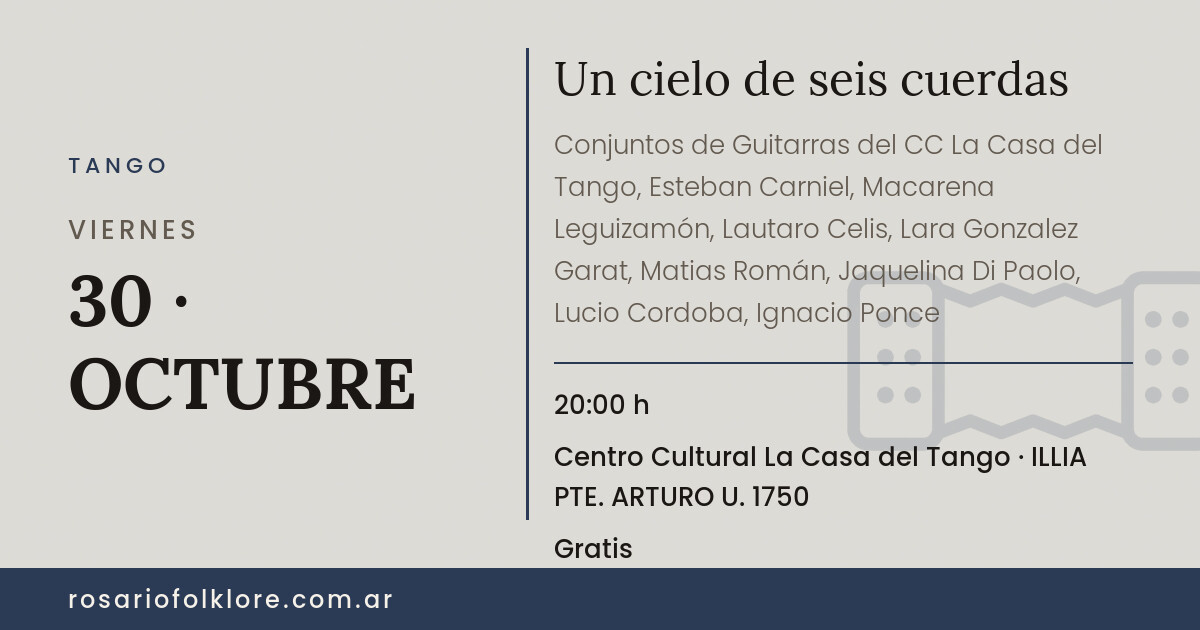 Un cielo de seis cuerdas. VIERNES, 30 · OCTUBRE, 20:00 h. Centro Cultural La Casa del Tango, ILLIA PTE. ARTURO U. 1750. Gratis.