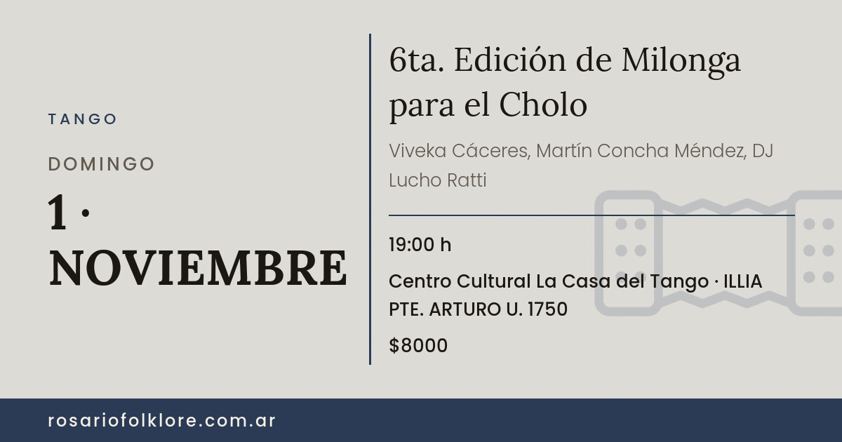 6ta. Edición de Milonga para el Cholo. DOMINGO, 1 · NOVIEMBRE, 19:00 h. Centro Cultural La Casa del Tango, ILLIA PTE. ARTURO U. 1750. $8000.