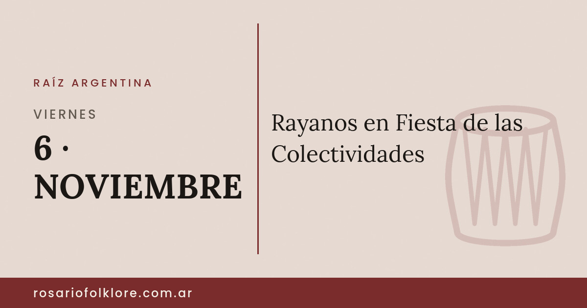 Rayanos en Fiesta de las Colectividades. VIERNES, 6 · NOVIEMBRE.
