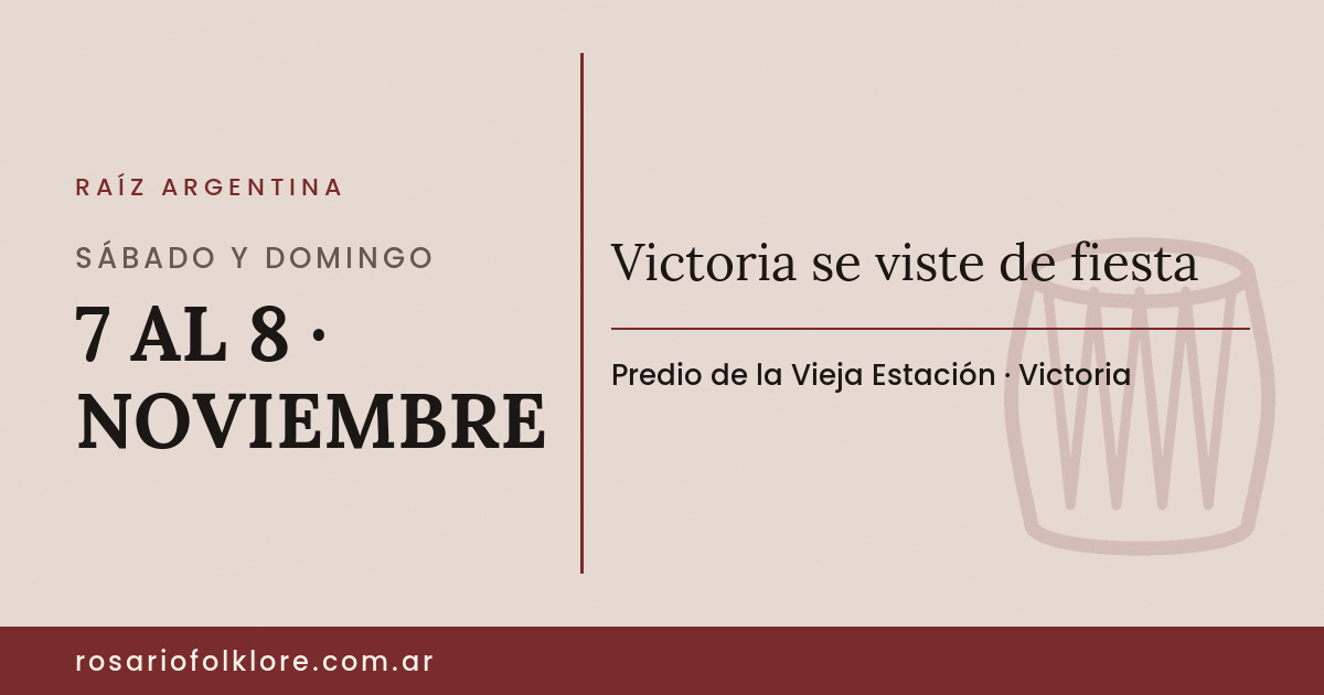 Victoria se viste de fiesta. SÁBADO Y DOMINGO, 7 AL 8 · NOVIEMBRE. Predio de la Vieja Estación, Victoria.