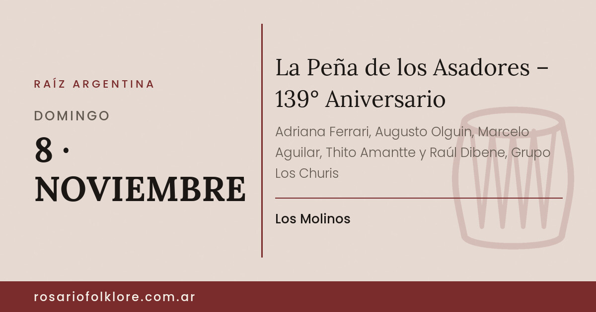 La Peña de los Asadores – 139° Aniversario. DOMINGO, 8 · NOVIEMBRE. Los Molinos.