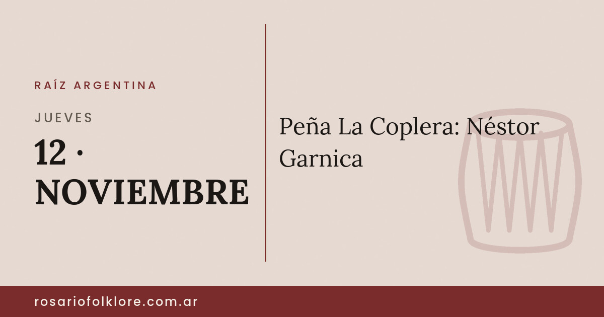 Peña La Coplera: Néstor Garnica. JUEVES, 12 · NOVIEMBRE.