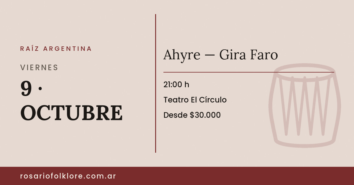 Ahyre — Gira Faro. VIERNES, 9 · OCTUBRE, 21:00 h. Teatro El Círculo. Desde $30.000.