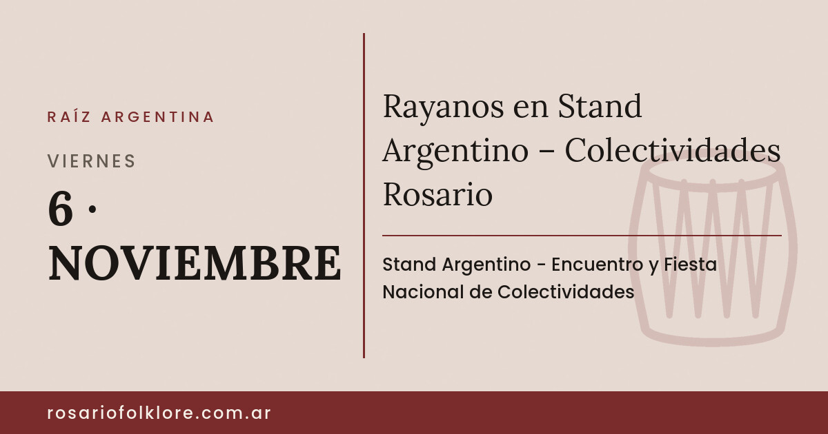 Rayanos en Stand Argentino – Colectividades Rosario. VIERNES, 6 · NOVIEMBRE. Stand Argentino - Encuentro y Fiesta Nacional de Colectividades.