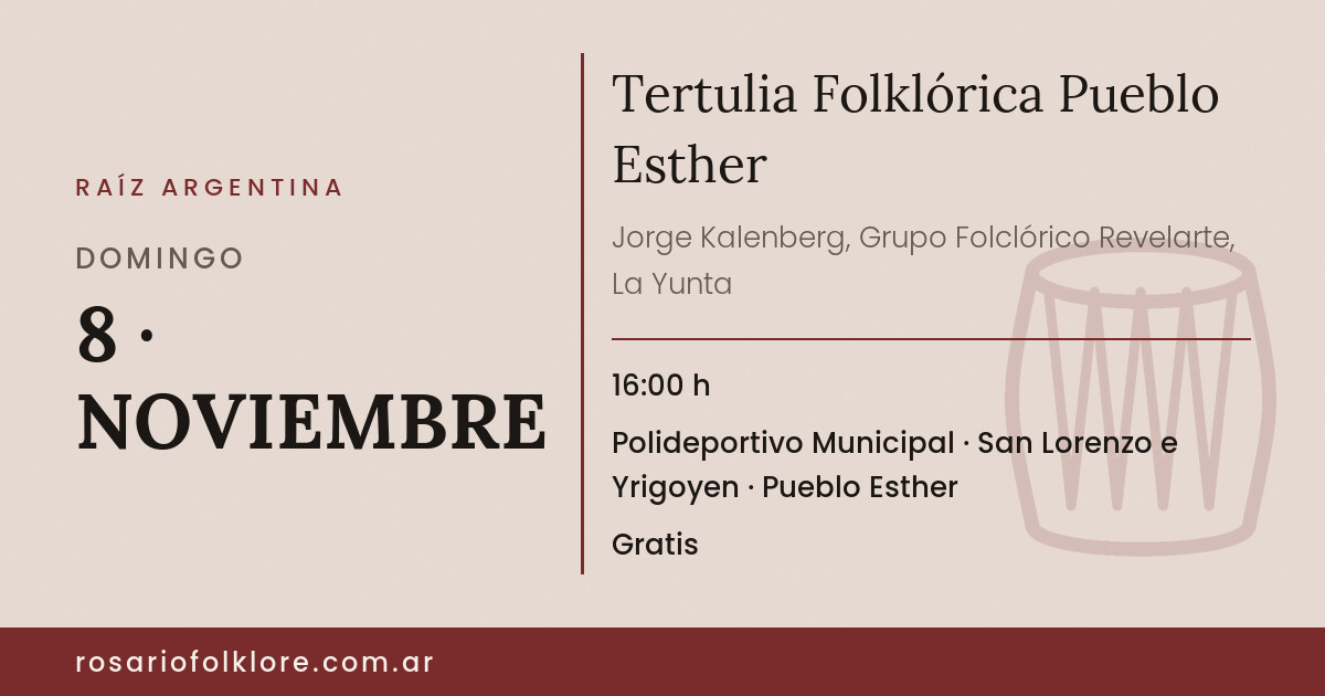 Tertulia Folklórica Pueblo Esther. DOMINGO, 8 · NOVIEMBRE, 16:00 h. Polideportivo Municipal, San Lorenzo e Yrigoyen, Pueblo Esther. Gratis.