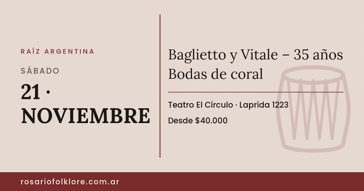 Baglietto y Vitale – 35 años Bodas de coral. SÁBADO, 21 · NOVIEMBRE. Teatro El Círculo, Laprida 1223. Desde $40.000.