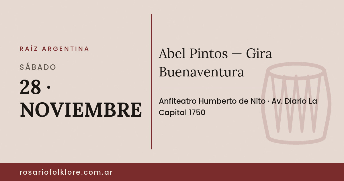 Abel Pintos — Gira Buenaventura. SÁBADO, 28 · NOVIEMBRE. Anfiteatro Humberto de Nito, Av. Diario La Capital 1750.