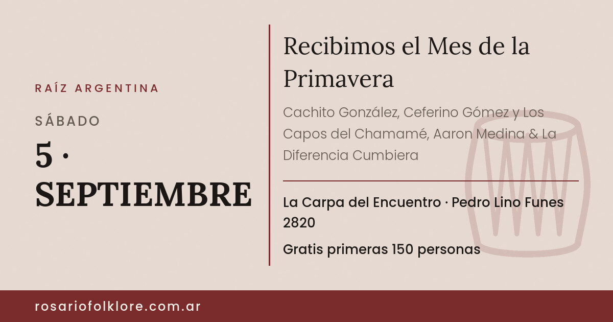 Recibimos el Mes de la Primavera. SÁBADO, 5 · SEPTIEMBRE. La Carpa del Encuentro, Pedro Lino Funes 2820. Gratis primeras 150 personas.