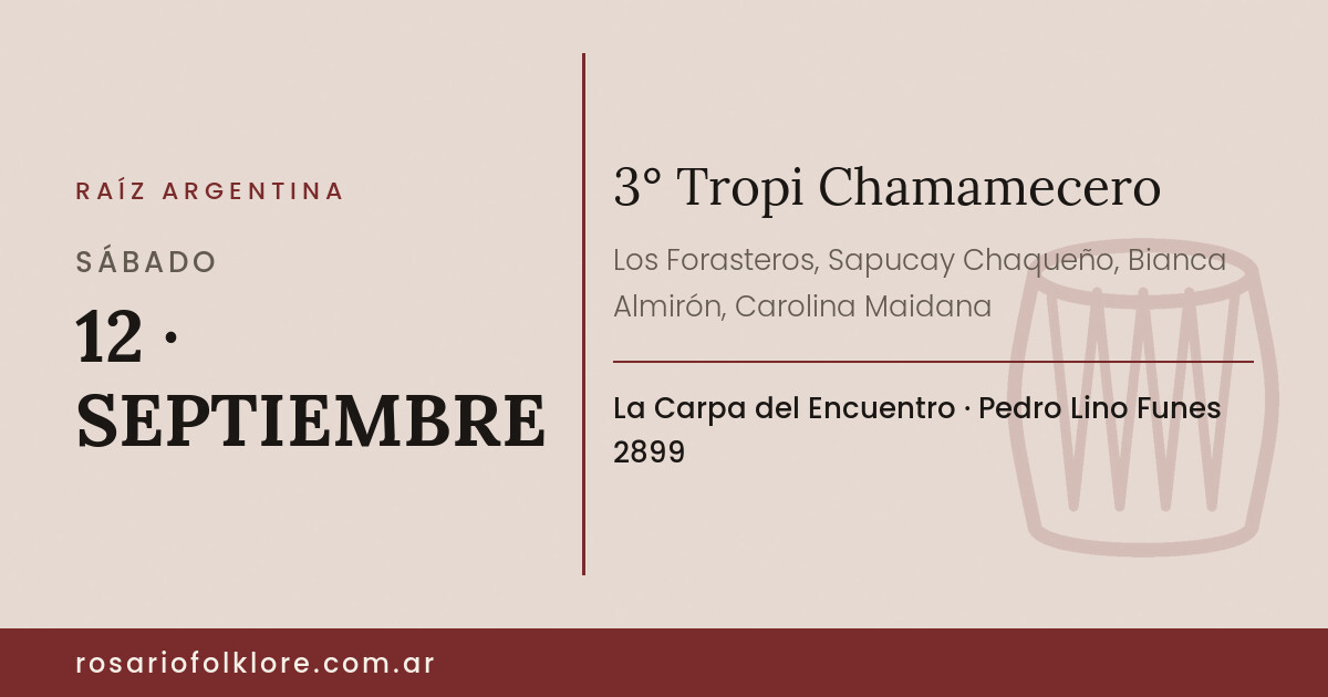 3° Tropi Chamamecero. SÁBADO, 12 · SEPTIEMBRE. La Carpa del Encuentro, Pedro Lino Funes 2899.