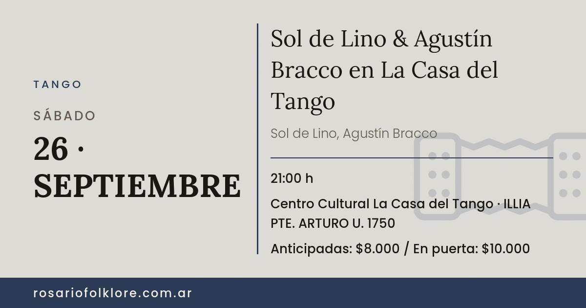 Sol de Lino & Agustín Bracco en La Casa del Tango. SÁBADO, 26 · SEPTIEMBRE, 21:00 h. Centro Cultural La Casa del Tango, ILLIA PTE. ARTURO U. 1750. Anticipadas: $8.000 / En puerta: $10.000.