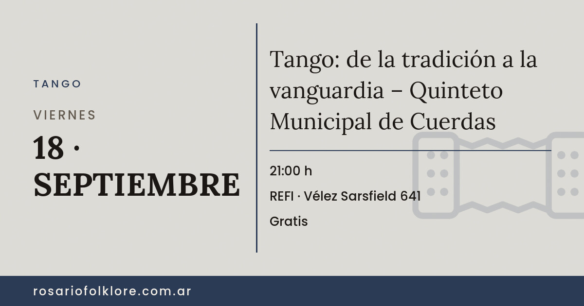 Tango: de la tradición a la vanguardia – Quinteto Municipal de Cuerdas. VIERNES, 18 · SEPTIEMBRE, 21:00 h. REFI, Vélez Sarsfield 641. Gratis.