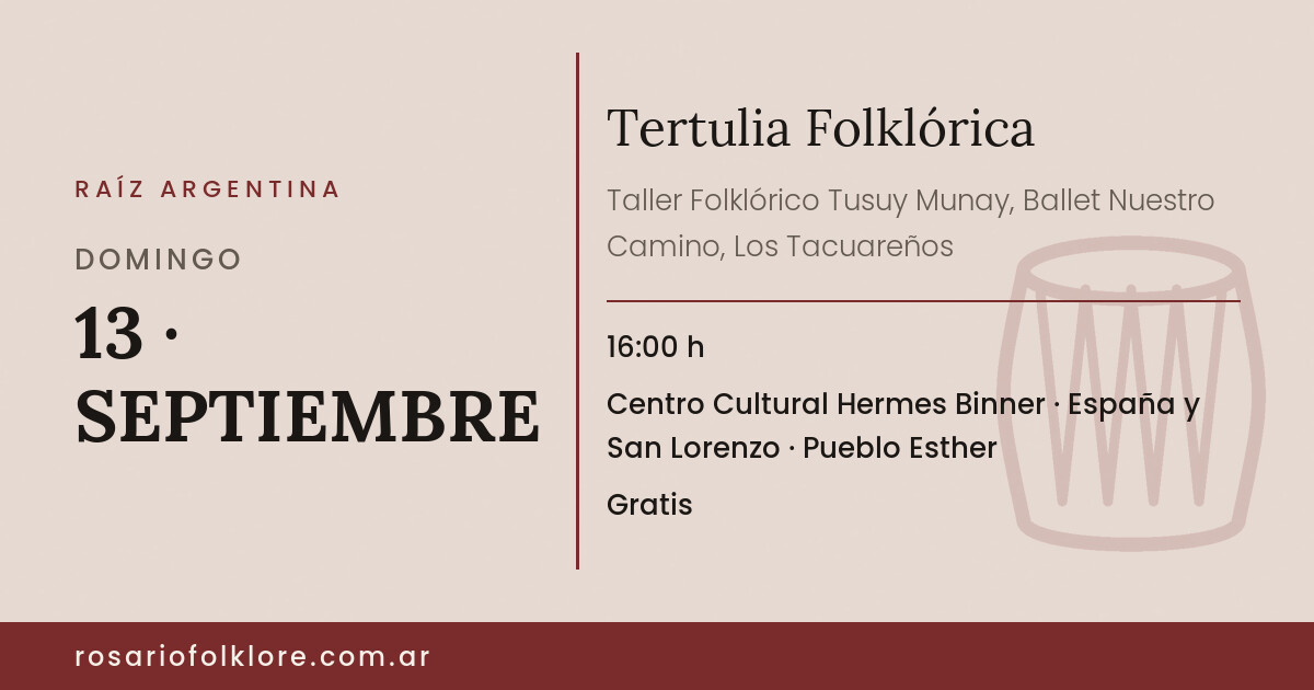 Tertulia Folklórica. DOMINGO, 13 · SEPTIEMBRE, 16:00 h. Centro Cultural Hermes Binner, España y San Lorenzo, Pueblo Esther. Gratis.