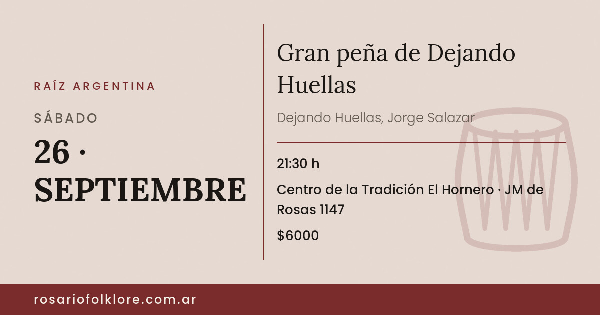 Gran peña de Dejando Huellas. SÁBADO, 26 · SEPTIEMBRE, 21:30 h. Centro de la Tradición El Hornero, JM de Rosas 1147. $6000.