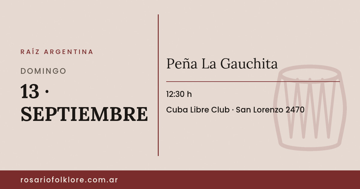 Peña La Gauchita. DOMINGO, 13 · SEPTIEMBRE, 12:30 h. Cuba Libre Club, San Lorenzo 2470.