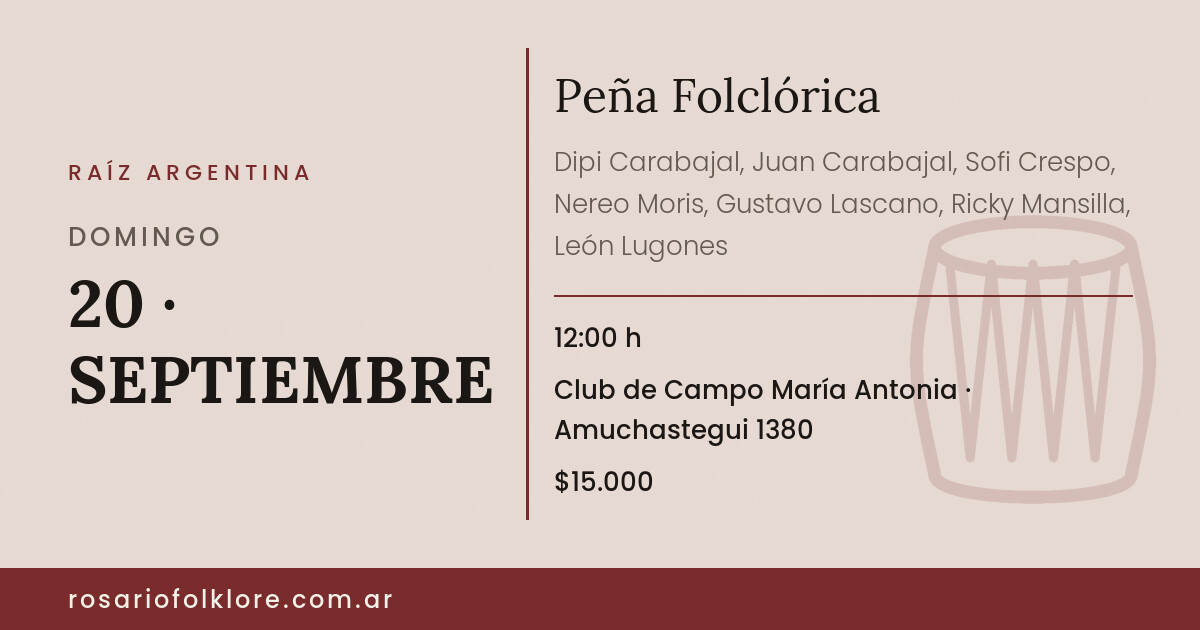 Peña Folclórica. DOMINGO, 20 · SEPTIEMBRE, 12:00 h. Club de Campo María Antonia, Amuchastegui 1380. $15.000.