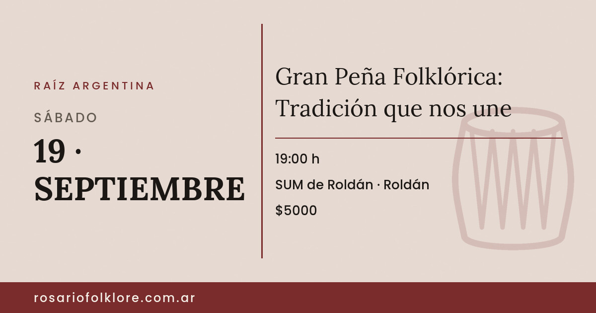 Gran Peña Folklórica: Tradición que nos une. SÁBADO, 19 · SEPTIEMBRE, 19:00 h. SUM de Roldán, Roldán. $5000.