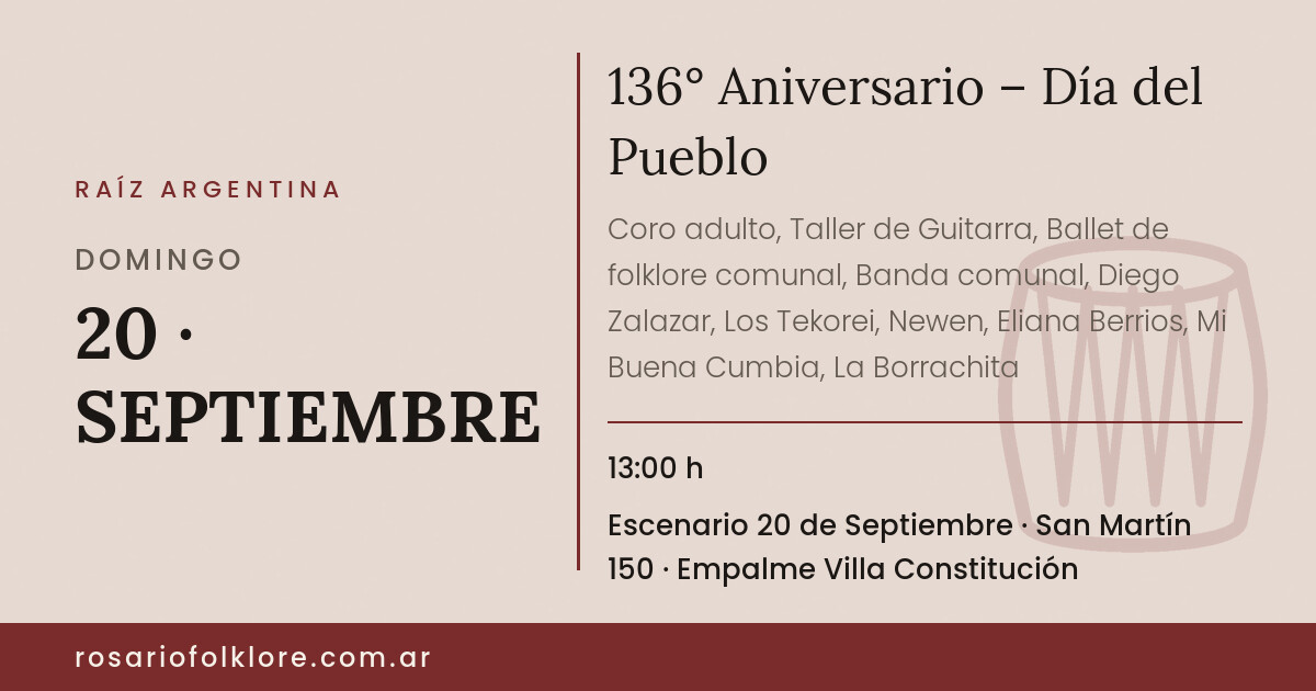 136° Aniversario – Día del Pueblo. DOMINGO, 20 · SEPTIEMBRE, 13:00 h. Escenario 20 de Septiembre, San Martín 150, Empalme Villa Constitución.