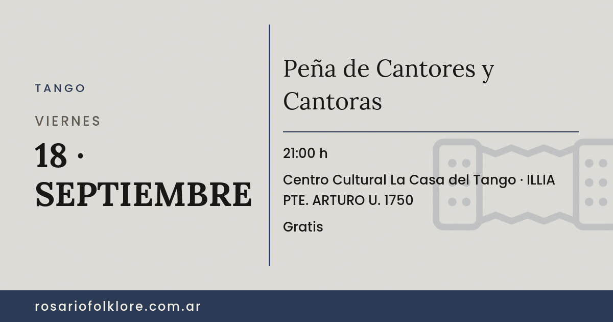 Peña de Cantores y Cantoras. VIERNES, 18 · SEPTIEMBRE, 21:00 h. Centro Cultural La Casa del Tango, ILLIA PTE. ARTURO U. 1750. Gratis.