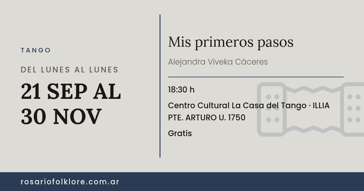 Mis primeros pasos. DEL LUNES AL LUNES, 21 SEP AL 30 NOV, 18:30 h. Centro Cultural La Casa del Tango, ILLIA PTE. ARTURO U. 1750. Gratis.