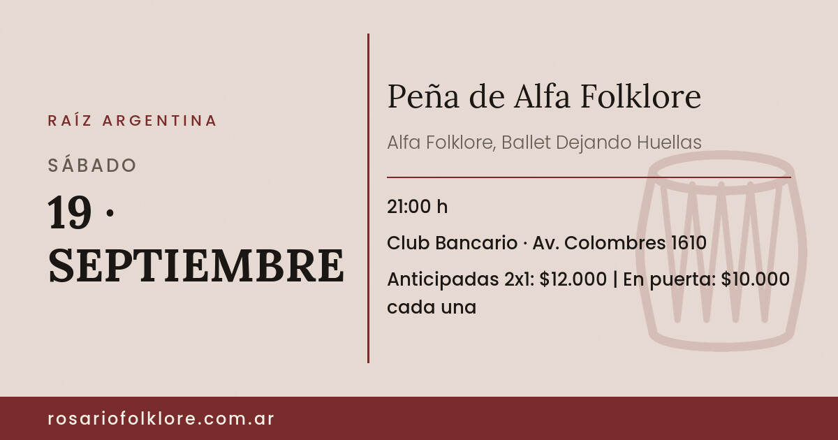 Peña de Alfa Folklore. SÁBADO, 19 · SEPTIEMBRE, 21:00 h. Club Bancario, Av. Colombres 1610. Anticipadas 2x1: $12.000 | En puerta: $10.000 cada una.