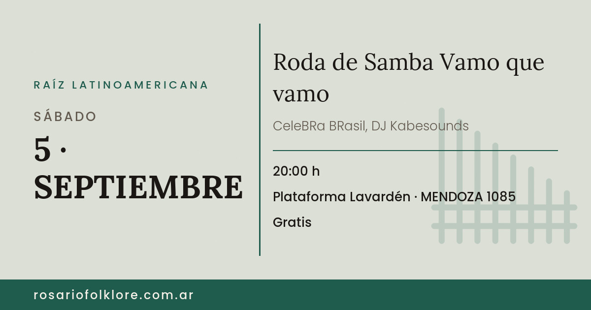 Roda de Samba Vamo que vamo. SÁBADO, 5 · SEPTIEMBRE, 20:00 h. Plataforma Lavardén, MENDOZA 1085. Gratis.