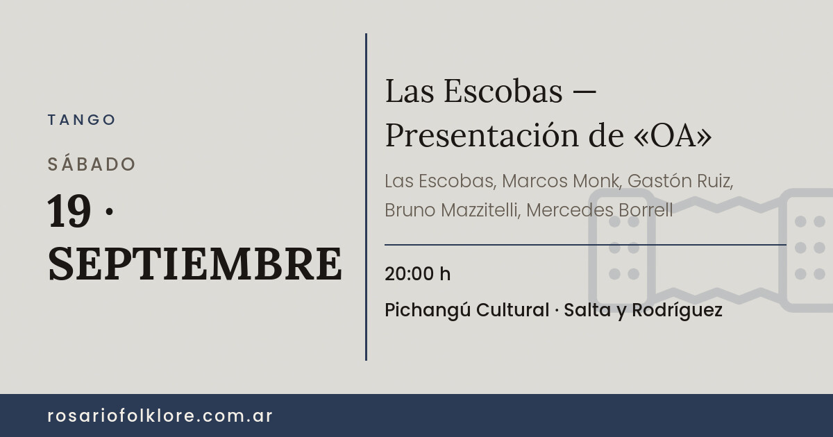 Las Escobas — Presentación de «OA». SÁBADO, 19 · SEPTIEMBRE, 20:00 h. Pichangú Cultural, Salta y Rodríguez.