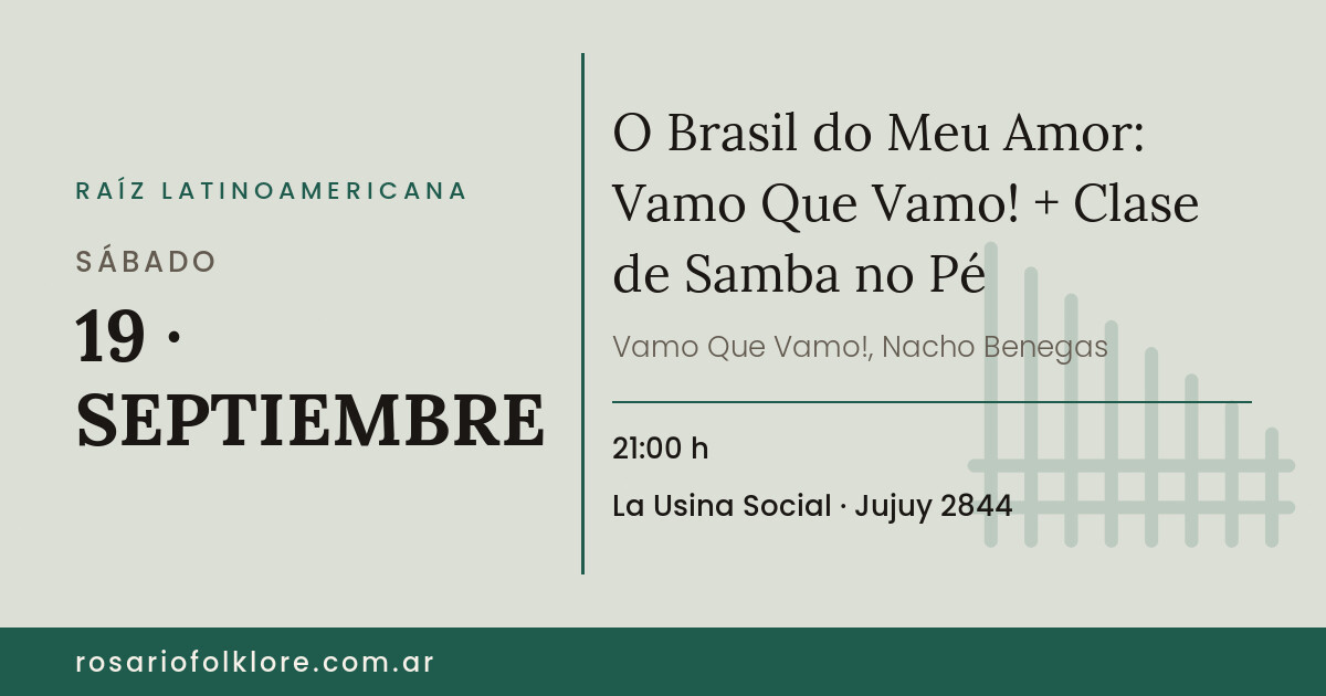 O Brasil do Meu Amor: Vamo Que Vamo! + Clase de Samba no Pé. SÁBADO, 19 · SEPTIEMBRE, 21:00 h. La Usina Social, Jujuy 2844.
