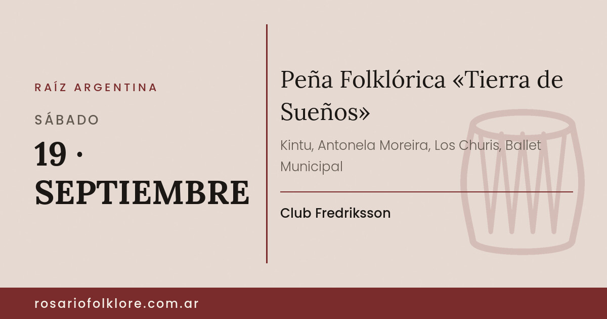 Peña Folklórica «Tierra de Sueños». SÁBADO, 19 · SEPTIEMBRE. Club Fredriksson.