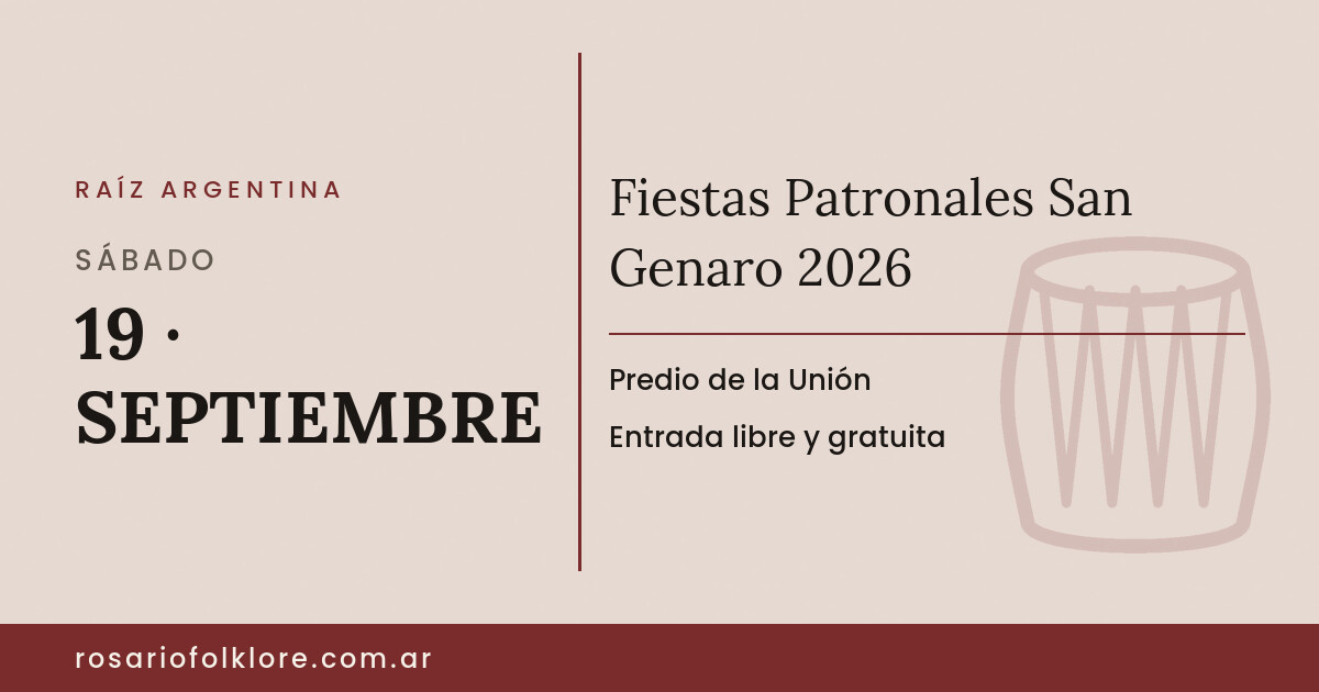Fiestas Patronales San Genaro 2026. SÁBADO, 19 · SEPTIEMBRE. Predio de la Unión. Entrada libre y gratuita.