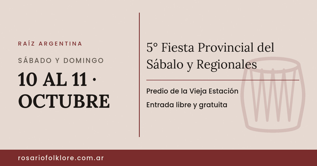 5° Fiesta Provincial del Sábalo y Regionales. SÁBADO Y DOMINGO, 10 AL 11 · OCTUBRE. Predio de la Vieja Estación. Entrada libre y gratuita.