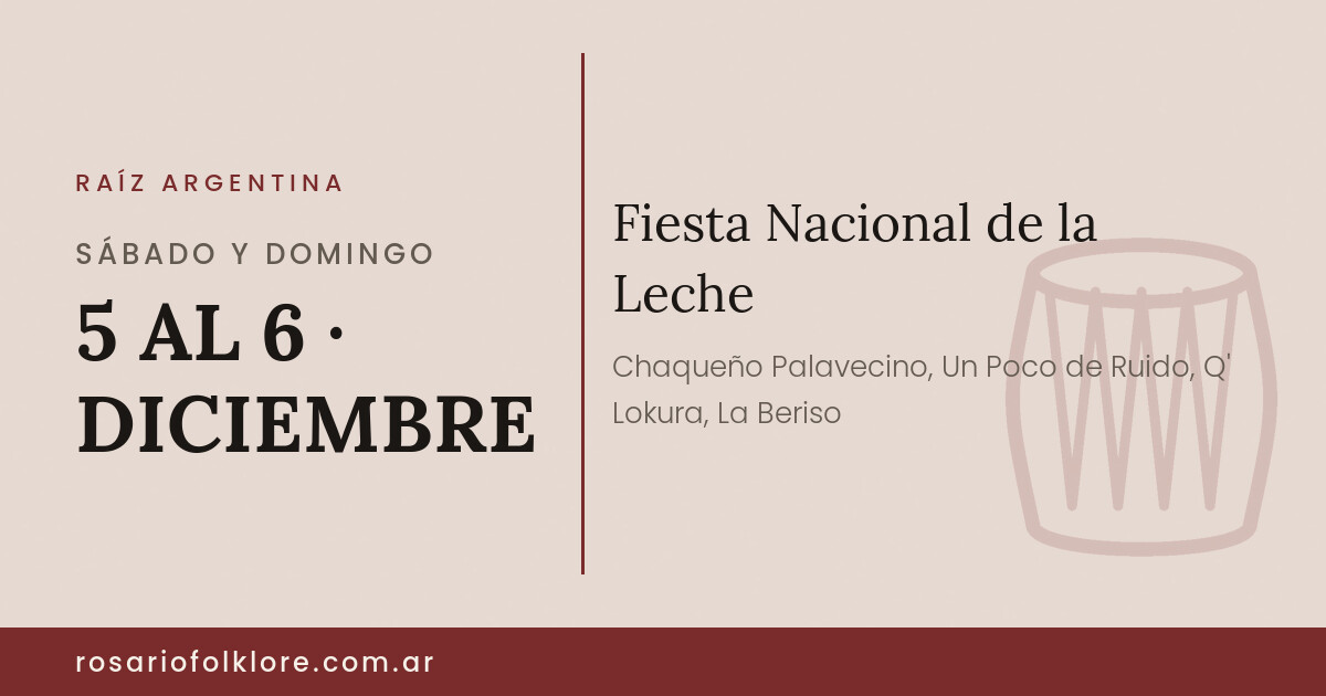 Fiesta Nacional de la Leche. SÁBADO Y DOMINGO, 5 AL 6 · DICIEMBRE.