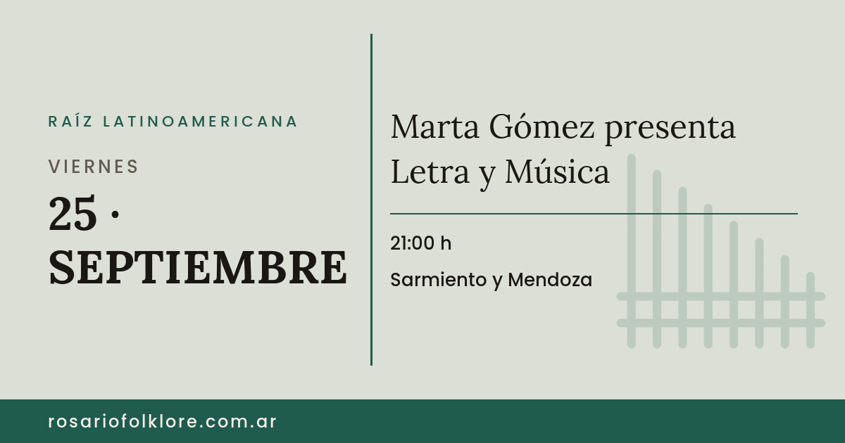 Marta Gómez presenta Letra y Música. VIERNES, 25 · SEPTIEMBRE, 21:00 h. Sarmiento y Mendoza.