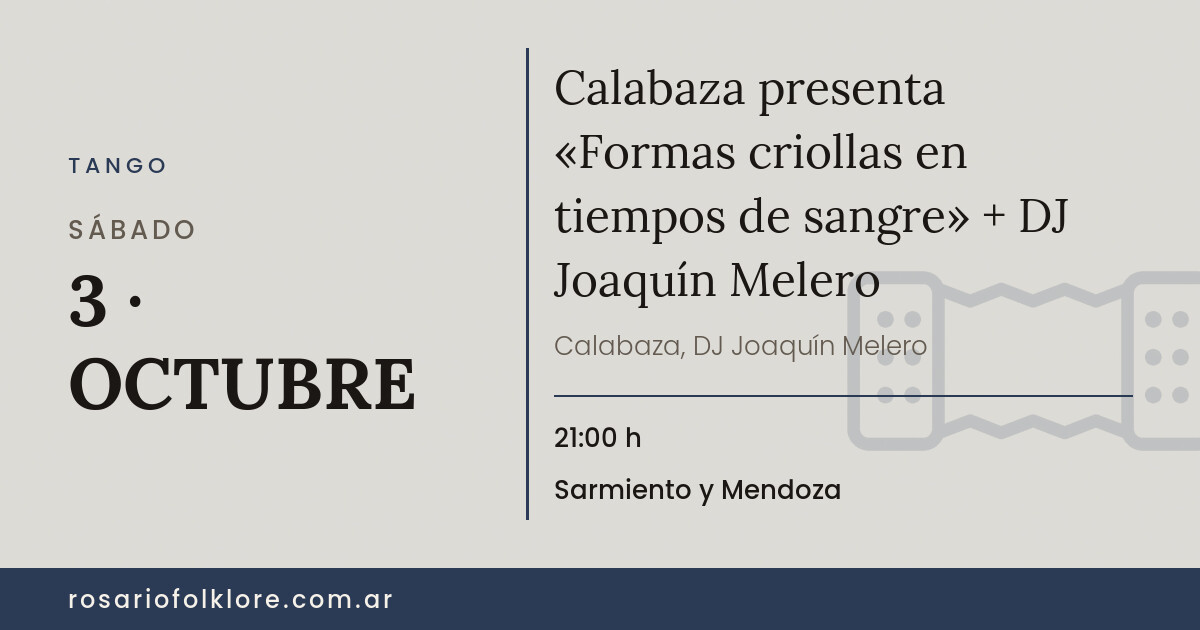 Calabaza presenta «Formas criollas en tiempos de sangre» + DJ Joaquín Melero. SÁBADO, 3 · OCTUBRE, 21:00 h. Sarmiento y Mendoza.