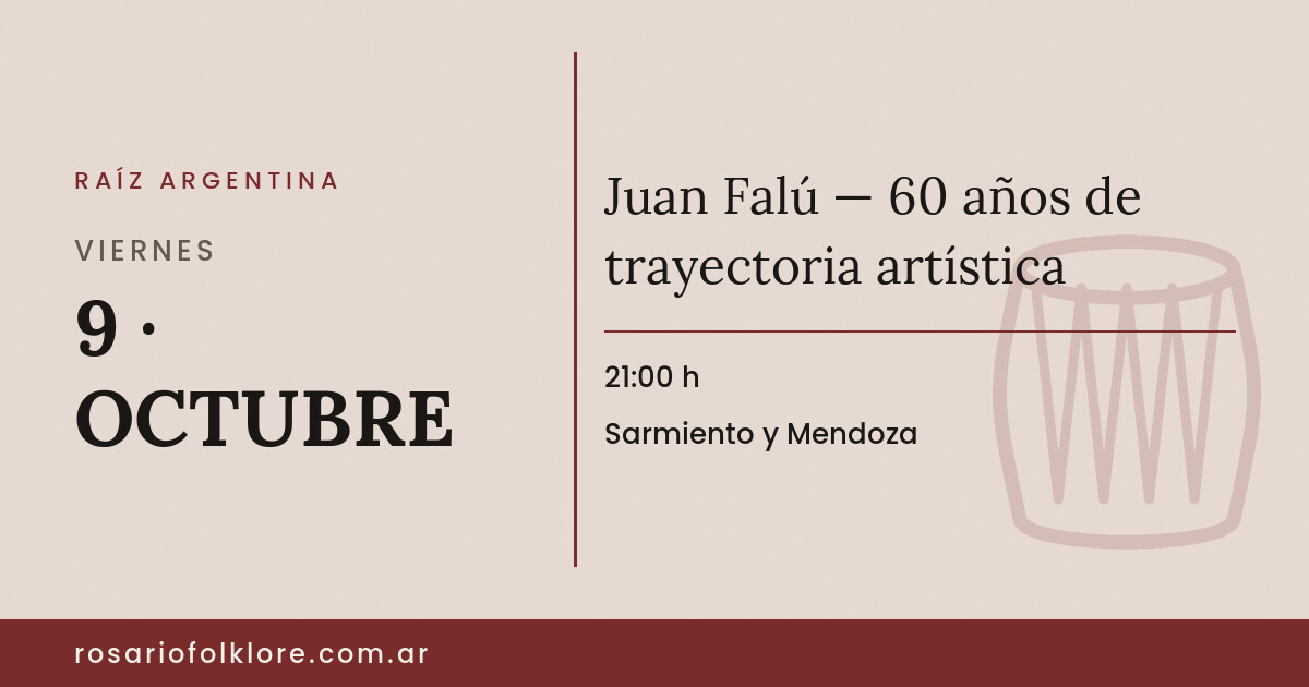 Juan Falú — 60 años de trayectoria artística. VIERNES, 9 · OCTUBRE, 21:00 h. Sarmiento y Mendoza.