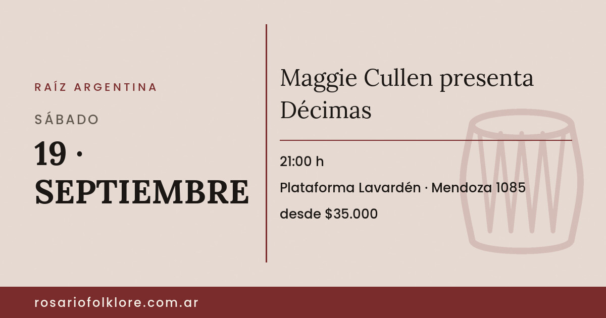 Maggie Cullen presenta Décimas. SÁBADO, 19 · SEPTIEMBRE, 21:00 h. Plataforma Lavardén, Mendoza 1085. desde $35.000.