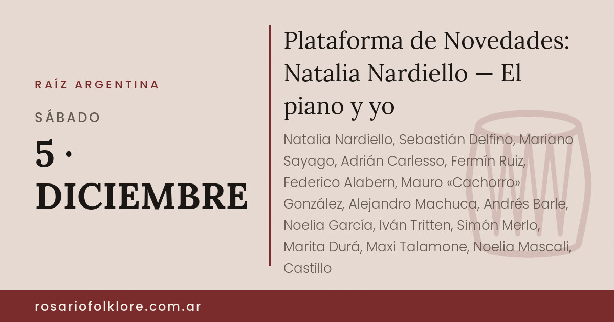 Plataforma de Novedades: Natalia Nardiello — El piano y yo. SÁBADO, 5 · DICIEMBRE, 20:00 h. Terraza, Sarmiento y Mendoza.