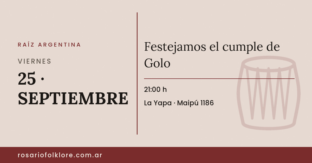 Festejamos el cumple de Golo. VIERNES, 25 · SEPTIEMBRE, 21:00 h. La Yapa, Maipú 1186.